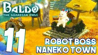 #11 BALDO WALKTHROUGH: LEONE HEIGHTS OWL TOWERS, ROBOT BOSS SCINNUTA & JUCATURI, NANEKO TOWN