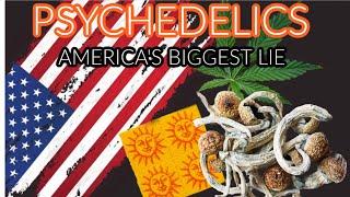 Pyschedelics | Americas' biggest lie ever told