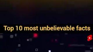 Top 10 most unbelievable facts #factsworld #facts #viral #viralvideo #support #trending #trend