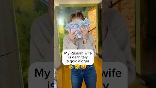 My Russian wife is a GOLD digger  ️