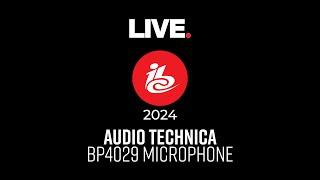 IBC 2024 Audio Technica BP4029 Microphone