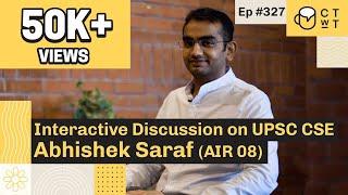 CTwT E327 - Interactive discussion on UPSC CSE with Abhishek Saraf AIR 8
