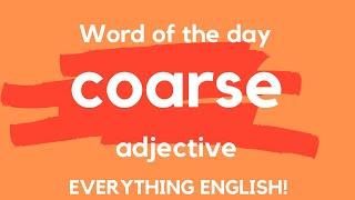 What does COARSE mean? Advanced English Vocabulary - A Word a Day