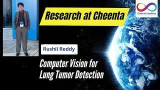 Rushil Reddy | Research at Cheenta | Domain Enriched Computer Vision for Lung Tumor Detection