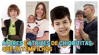 Atores E Atrizes De CHIQUITITAS Que Já Tem Filhos