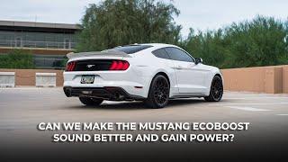 Can We Make The Ford Mustang EcoBoost Sound Better and Gain Power?