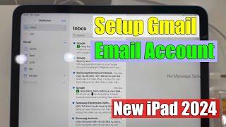 New iPad 2024 - 10.9” - (10th Generation): How to setup Gmail email account