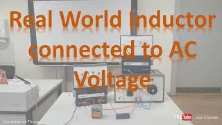 Real World Coil, Impedance, Inductance connected to AC