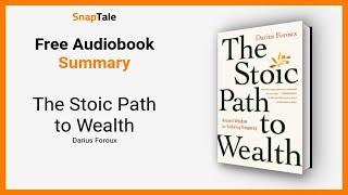 The Stoic Path to Wealth by Darius Foroux: 12 Minute Summary