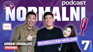 NORMALNI PODCAST #7 | Нұрсұлтан мен Мөлдір | Арман Жаналиев 2025