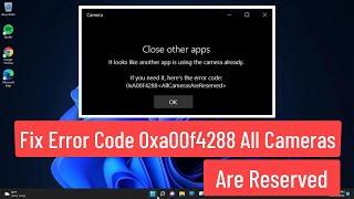 Fix Windows 11/10 Error Code 0xa00f4288 All Cameras Are Reserved