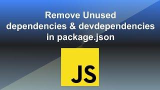 Remove Unused dependencies and devDependencies in package.json file