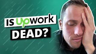 Is Upwork Dead?