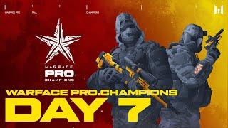 Турнир Warface PRO.Champions. Day 7