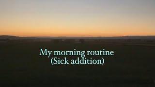 My morning routine but I’m sick…