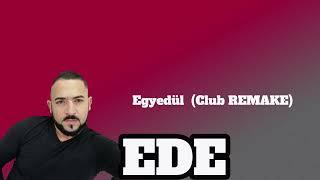 Ede - Egyedül Club Remake