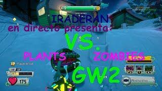 IRADERAN PRESENTA EN DIRECTO - Plants vs. Zombies: Garden Warfare 2