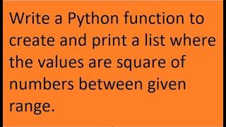 Python func to create and print a list where the values are square of numbers between given range.