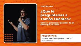 Soy Tomàs Fuentes, cómico, guionista y podcaster en La Ruina. Pregúntame