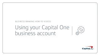 Using Your Capital One Business Account | Capital One Small Business Banking