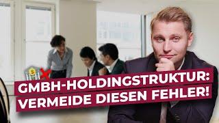 Der größte Fehler bei GmbH-Holdings – und wie Du ihn vermeidest!