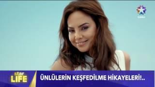 Ünlülerin keşfedilme hikayeleri | starlife özel haberi