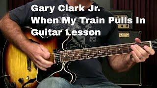 Gary Clark Jr. Lesson - When My Train Pulls In