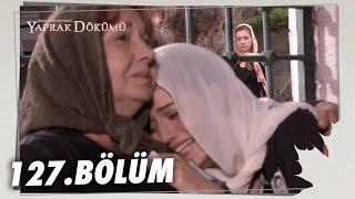 Yaprak Dökümü 127. Bölüm - Full Bölüm