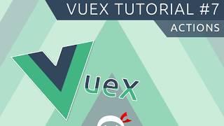 Vuex Tutorial #7 - Actions