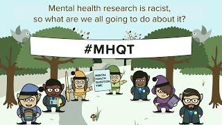 Mental health research is racist, so what are we all going to do about it? #MHQT