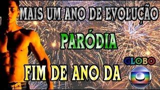 MAIS UM ANO DE EVOLUÇÃO | Paródia Rede Globo - FIM DE ANO DA GLOBO