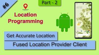 06 Get Current GPS Location using Fused Location Provider Client