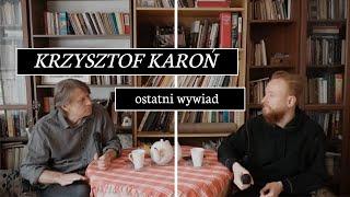 Krzysztof Karoń - ostatni wywiad