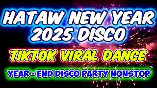 HATAW NEW YEAR 2025 NONSTOP DISCO PALAK BOMB REMIX - VIRAL TIKTOK DANCE HITS - DJMAR DISCO TRAXX