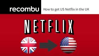 How to get US Netflix in the UK