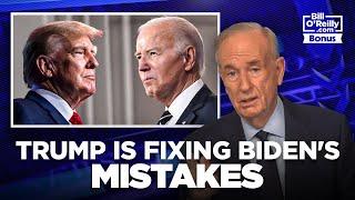 Bill O'Reilly: Donald Trump is Fixing Joe Biden's Mistakes