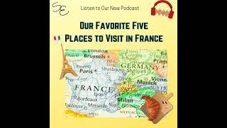 Our Five Best Places in France You Should Visit!