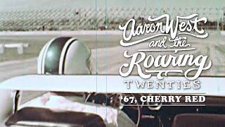 Aaron West and the Roaring Twenties - '67, Cherry Red (Lyric Video)