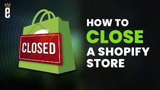 How to Close a Shopify Store and Deactivate Your Shopify Account