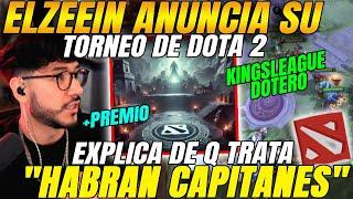 ELZEEIN anuncia su TORNEO de DOTA 2explica de que TRATARÁ "HABRÁ CAPITANES" como una KL de DOTA 2