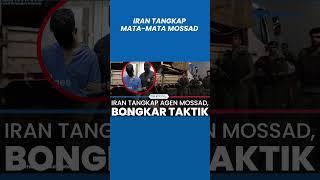 Iran Gencar Sikat Mata-mata Mossad, Tak Mau Jenderal dan Tokoh Penting Terbunuh Lagi