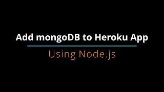 How to add mongoDB to Heroku using Node.js