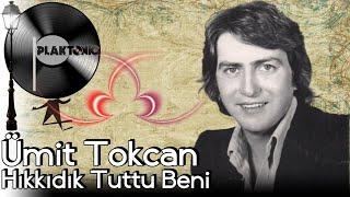 Ümit Tokcan - Hıkkıdık Tuttu Beni