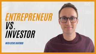 The difference between an entrepreneur and an investor with Steve Divitkos