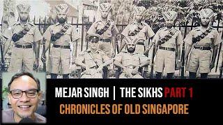 Chronicles of Old Singapore | Mejar Singh – Sikhs of the Naval Base & Singapore Part 1