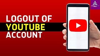 How To Sign Out YouTube Account Android - 2024 Update