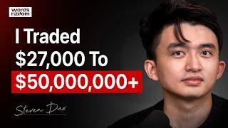 Trading $27,000 to OVER $50 MILLION - Steven Dux