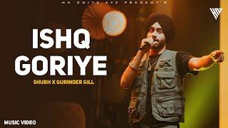 Tera Ishq Goriye - Shubh (Lyrics) | Gurinder Gill | New Punjabi Songs 2025 | Shubh New Song 2025