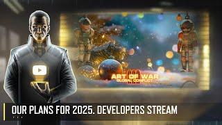 PLANS FOR 2025 w/ SPECIAL GUEST! DEVELOPER STREAM ART OF WAR 3 RTS 27.12