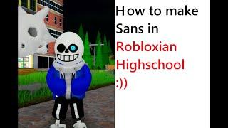 How to make sans in robloxian highschool!